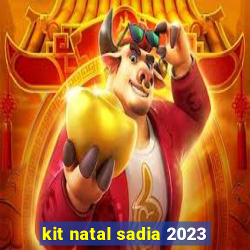 kit natal sadia 2023